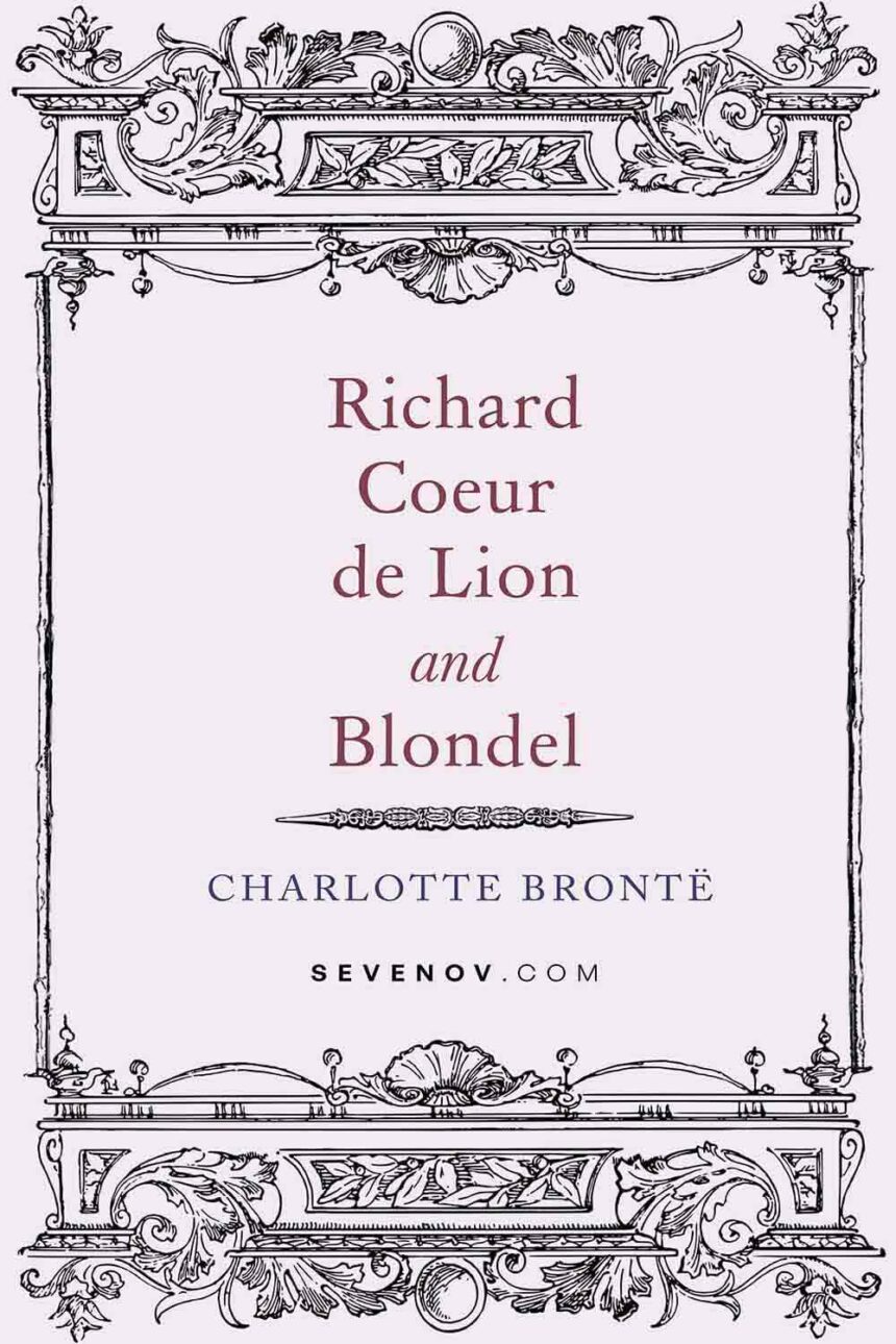 Richard Coeur de Lion and Blondel by Charlotte Bronte