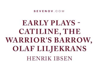 Early Plays by Henrik Ibsen - Catiline, the Warrior's Barrow, Olaf Liljekrans by Henrik Ibsen
