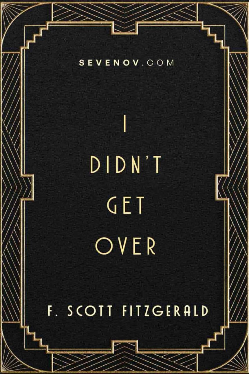 I Didn't Get Over by F Scott Fitzgerald