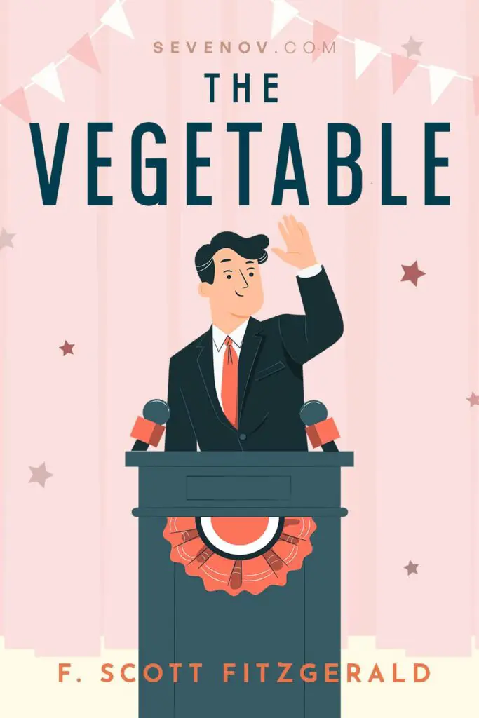 The Vegetable; or, From President to Postman by F. Scott Fitzgerald