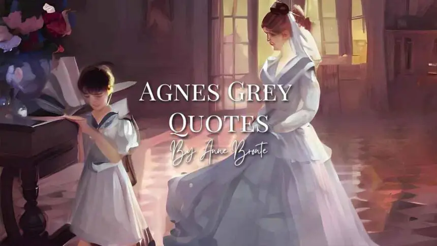 Agnes Grey Quotes by Anne Brontë