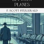 Three Hours Between Planes by F. Scott Fitzgerald, Book Cover