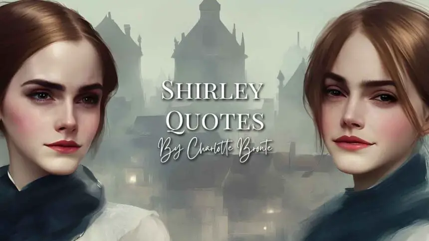 Shirley Quotes by Charlotte Brontë