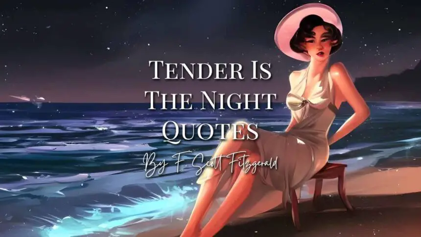 Tender is the Night Quotes by F. Scott Fitzgerald
