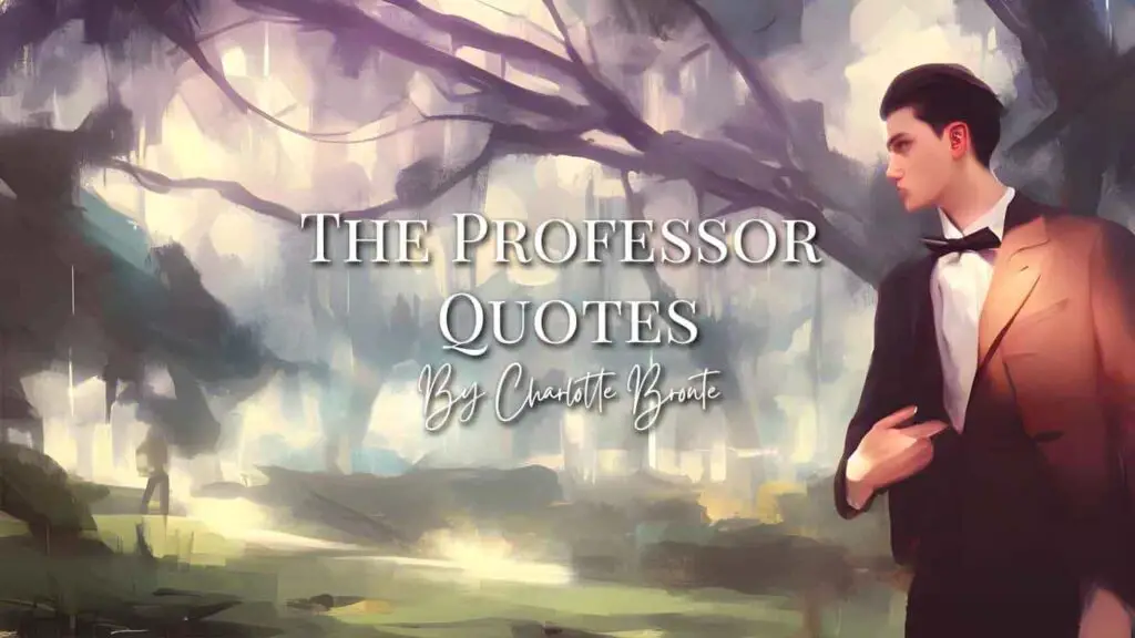 The Professor Quotes by Charlotte Brontë