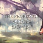 The Professor Quotes by Charlotte Brontë