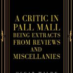 A Critic in Pall Mall: Being Extracts from Reviews and Miscellanies by Oscar Wilde, Book Cover