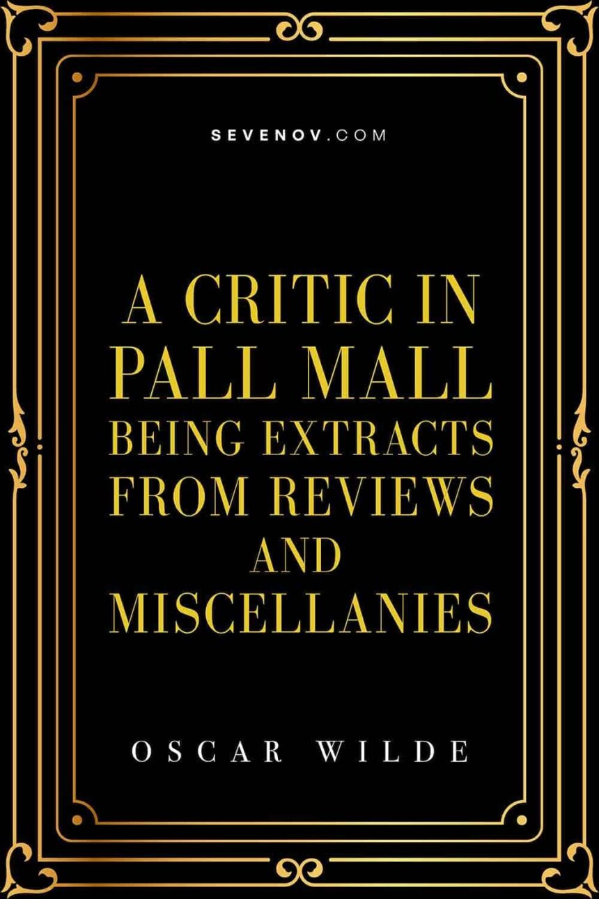 A Critic in Pall Mall: Being Extracts from Reviews and Miscellanies by Oscar Wilde, Book Cover
