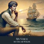 My Voice by Oscar Wilde