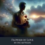 Flower of Love by Oscar Wilde