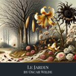 Le Jardin by Oscar Wilde